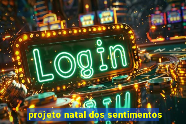 projeto natal dos sentimentos